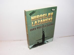 UVEK POSTOJI SUTRA Miroslav Lazanski