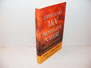 ZADIVLJUJUĆA MOĆ PROMIŠLJENE NAMERE Ester i Džeri Hiks