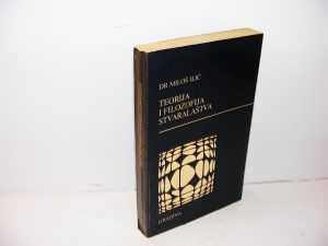 TEORIJA I FILOZOFIJA STVARALAŠTVA Dr Miloš Ilić